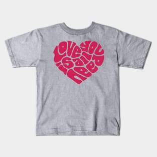 Love Is All You Need Word Art Kids T-Shirt